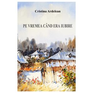 Pe vremea când era iubire