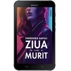 Ziua în care ai murit - Theodora Savuli (SIONO Editura)